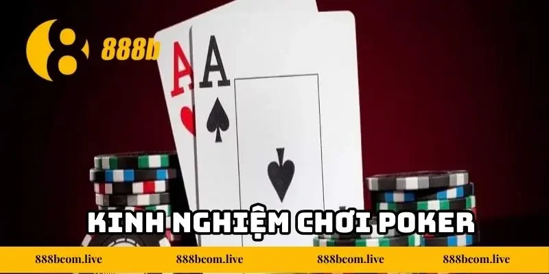 Kinh Nghiệm Chơi Poker Đỉnh Cao Tại 888b